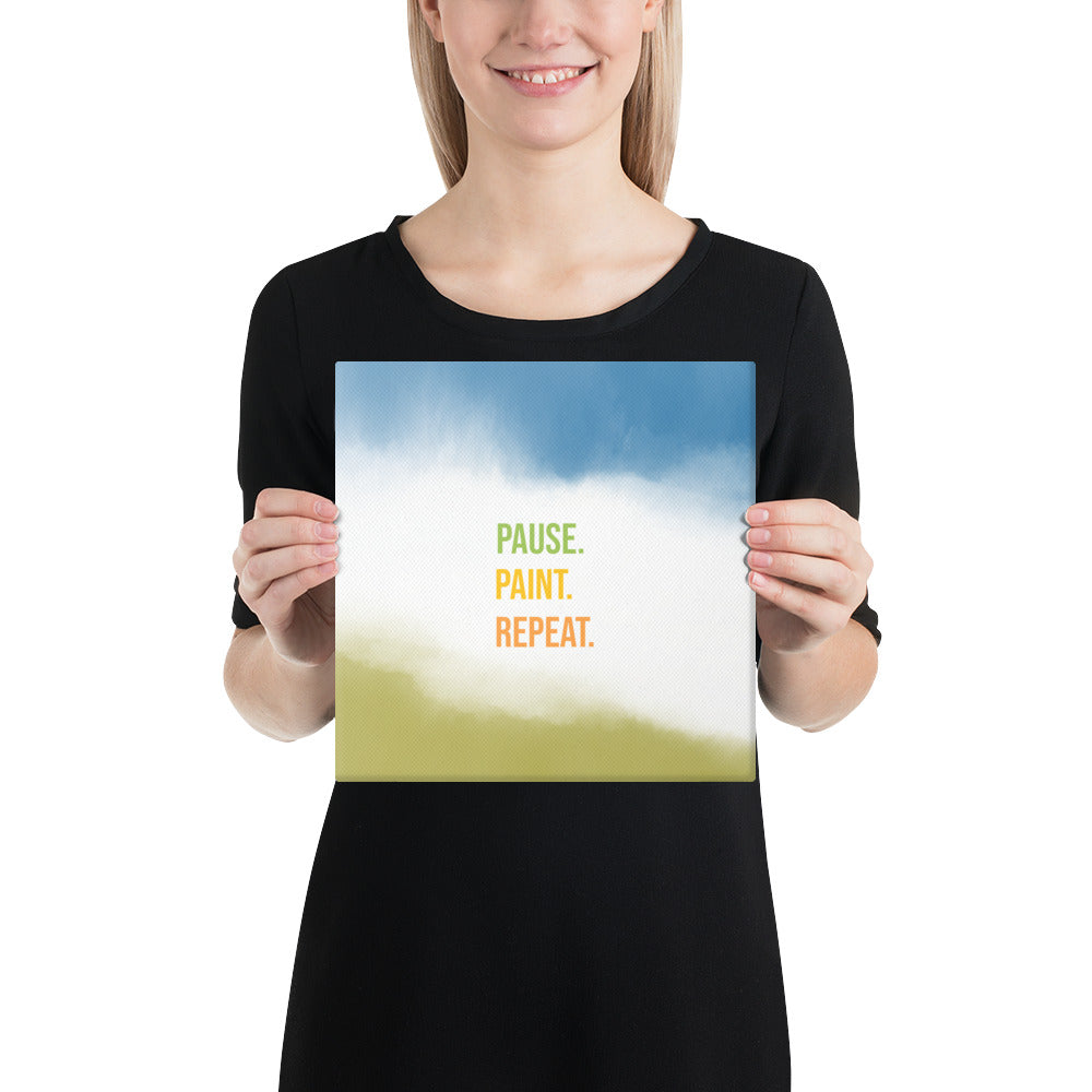 Pause. Paint. Repeat. Canvas (10"x10")